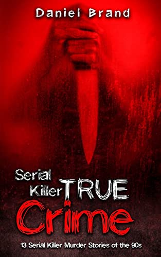 Stock image for Serial Killers True Crime: 13 Serial Killer Murder Stories of the 90s for sale by GF Books, Inc.