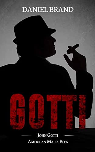 9780999382493: Gotti: John Gotti American Mafia Boss