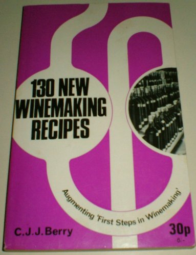 Beispielbild fr 130 New Winemaking Recipes zum Verkauf von Vashon Island Books