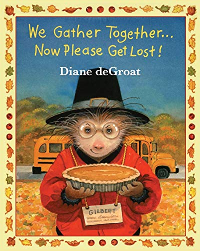 Stock image for We Gather Together.: Now Please Get Lost! (Gilbert and Friends) for sale by Books Unplugged