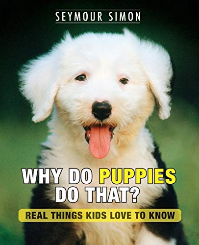 Beispielbild fr Why Do Puppies Do That? : Real Things Kids Love to Know zum Verkauf von Better World Books