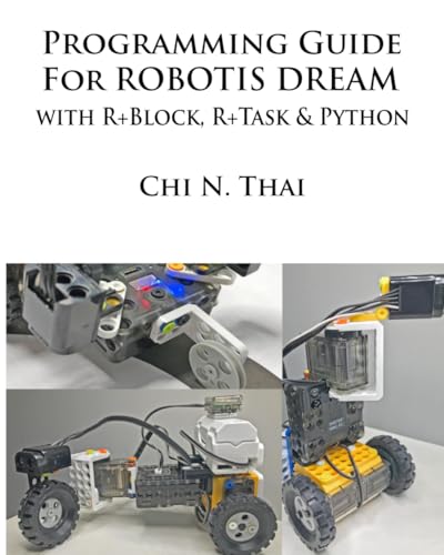9780999391884: Programming Guide for ROBOTIS DREAM with R+Block, R+Task & Python