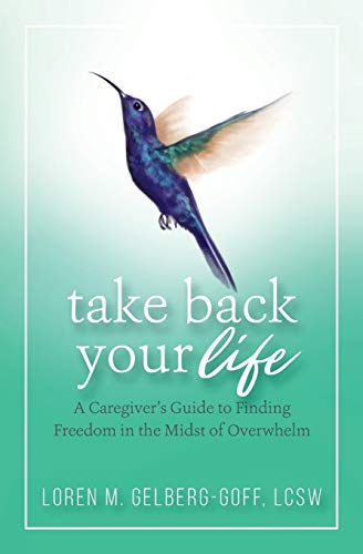 Stock image for Take Back Your Life: A Caregiver's Guide to Finding Freedom in the Midst of Overwhelm for sale by Wonder Book