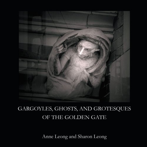 Imagen de archivo de Gargoyles, Ghosts, and Grotesques of the Golden Gate a la venta por Revaluation Books