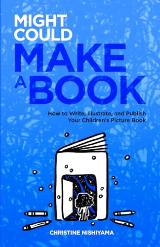 Stock image for Might Could Make a Book: How to Write, Illustrate, and Publish Your Children?s Picture Book for sale by GF Books, Inc.