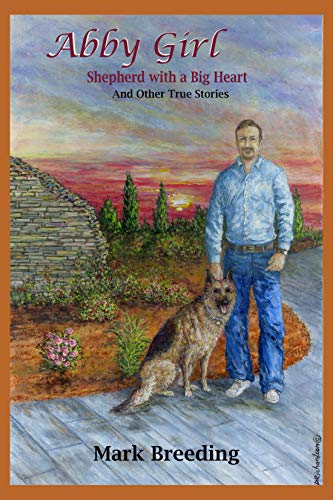 Stock image for Abby Girl: Shepherd with a Big Heart and Other True Stories for sale by SecondSale
