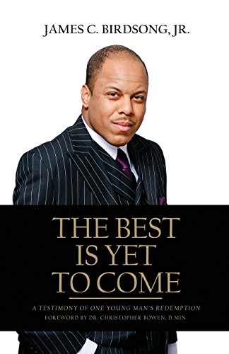 9780999412176: The Best Is Yet To Come: A Testimony of One Young Man's Redemption