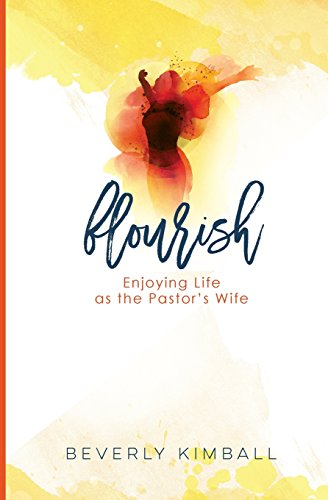 Imagen de archivo de Flourish: Enjoying Life as the Pastors Wife (Pastors Wife Life) a la venta por Blue Vase Books