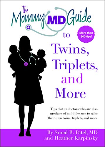 Stock image for The Mommy MD Guide to Twins, Triplets and More: More Than 200 Tips That 12 Doctors Who Are Also Mothers of Multiples Use to Raise Their Own Twins, Tri for sale by ThriftBooks-Dallas