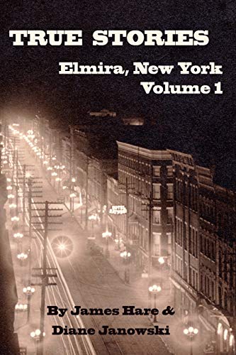 Stock image for True Stories of Elmira, New York Volume 1 for sale by Books for Life