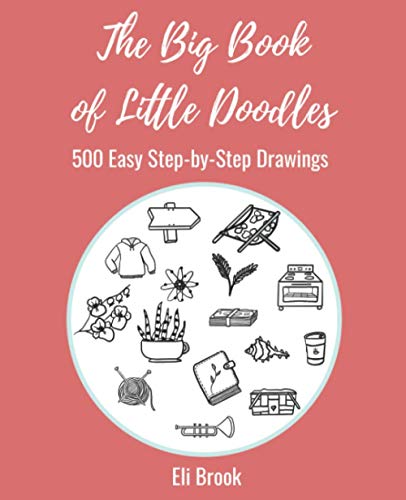 Stock image for The Big Book of Little Doodles: 500 Easy Step-by-Step Drawings for sale by GF Books, Inc.