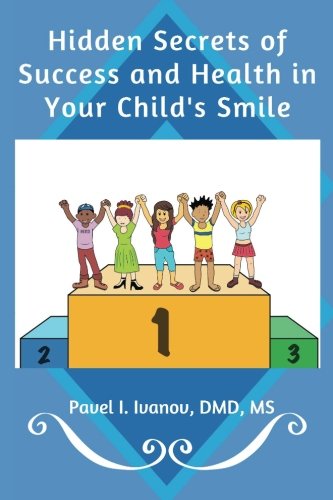 Imagen de archivo de Hidden Secrets of Success and Health in Your Child's Smile: The Parent's Guide to Choosing an Orthodontist a la venta por ThriftBooks-Atlanta