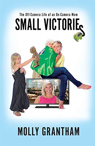 Stock image for Small Victories: The Off-Camera Life of an On-Camera Mom for sale by SecondSale