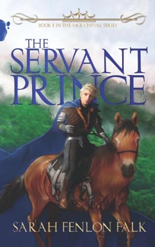 Imagen de archivo de The Servant Prince (The Sage Cheval Series) a la venta por ThriftBooks-Dallas