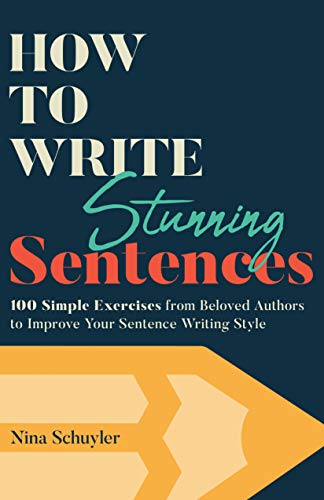 Stock image for How to Write Stunning Sentences: 100 Simple Exercises from Beloved Authors to Improve Your Writing Style for sale by AwesomeBooks