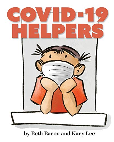 Imagen de archivo de Covid-19 Helpers: A story for kids about the coronavirus and the people helping during the 2020 pandemic a la venta por Half Price Books Inc.