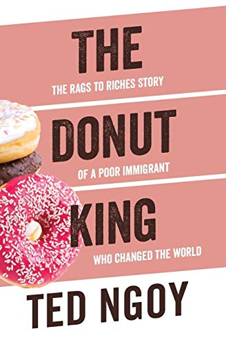 

The Donut King: The Rags to Riches Story of a Poor Immigrant Who Changed the World