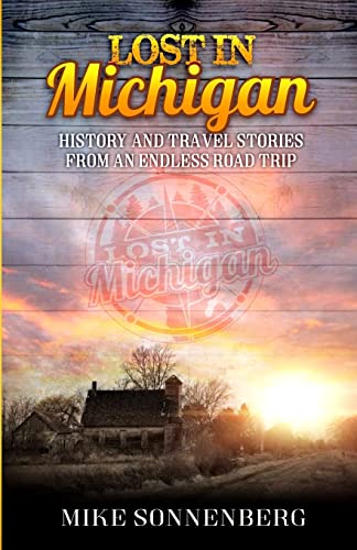 Beispielbild fr Lost in Michigan: History and Travel Stories from an Endless Road Trip zum Verkauf von ThriftBooks-Atlanta