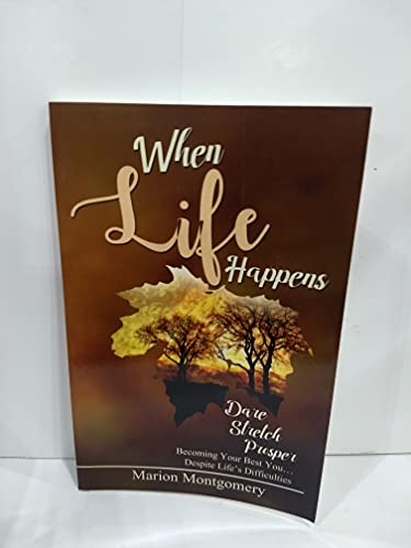Stock image for When Life Happens: Dare Stretch Prosper Becoming Your Best You.Despite Life's Difficulties (Paperback) for sale by Book Depository International