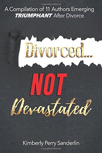 Beispielbild fr Divorced.NOT Devastated: Emerging Triumphant After Divorce zum Verkauf von Revaluation Books