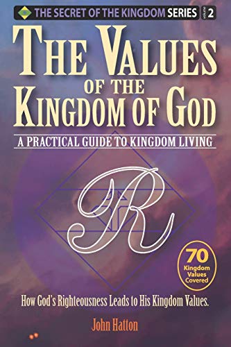 Stock image for The Values of the Kingdom of God: A Practical Guide to Kingdom Living (The Secret of the Kingdom Series) for sale by HPB-Diamond