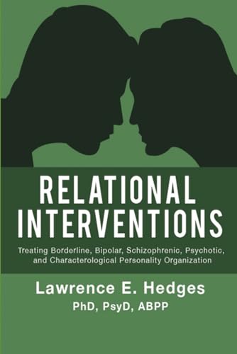 Stock image for Relational Interventions: Treating Borderline, Bipolar, Schizophrenic, Psychotic, and Characterolgical Personality Organization for sale by Books Unplugged