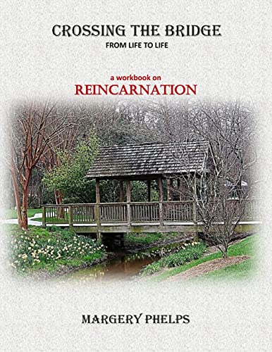 Stock image for Crossing the Bridge from Life to Life: a Reincarnation workbook for sale by ThriftBooks-Atlanta