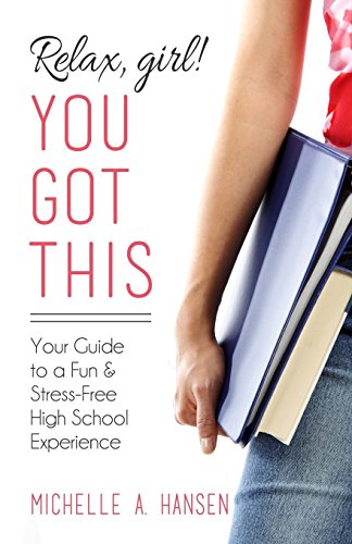 Imagen de archivo de Relax, Girl! You Got This: Your Guide to a Fun and Stress-Free High School Experience a la venta por Goodwill of Colorado