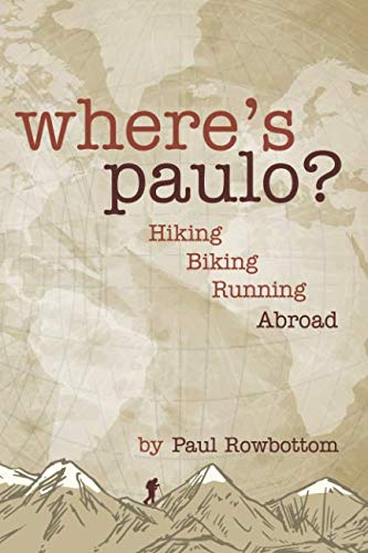 Stock image for Where's Paulo: Hiking Biking Running Abroad for sale by Revaluation Books