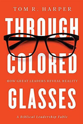 Stock image for Through Colored Glasses: How Great Leaders Reveal Reality - A Biblical Leadership Fable for sale by HPB-Ruby