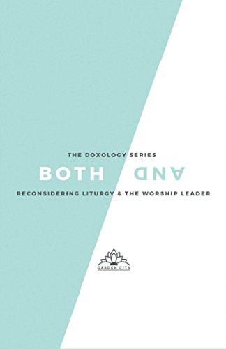 Stock image for Reconsidering Liturgy and the Worship Leader: Both/And (The Doxology Series) for sale by HPB-Emerald