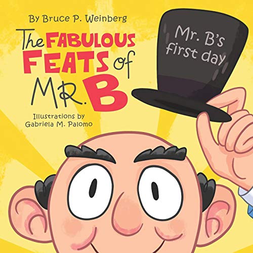 Stock image for The Fabulous Feats of Mr. B: Mr. B's First Day for sale by Lucky's Textbooks