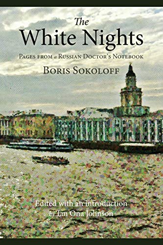 9780999472910: The White Nights: Pages from a Russian Doctor's Notebook