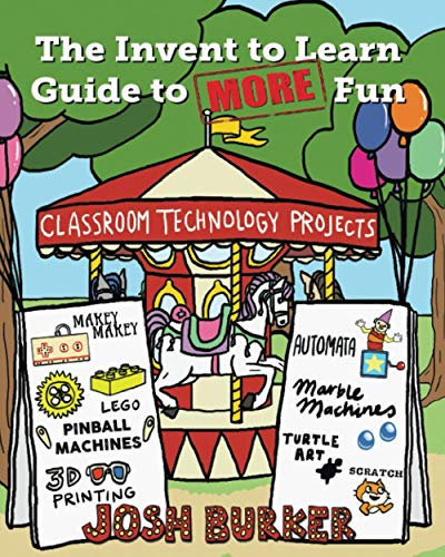 Stock image for The Invent to Learn Guide to More Fun : Classroom Technology Projects for sale by Better World Books