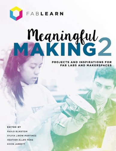 Stock image for Meaningful Making 2: Projects and Inspirations for Fab Labs and Makerspaces (2) for sale by PlumCircle