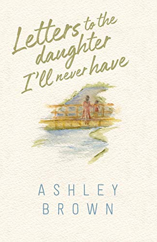 9780999478417: Letters to the Daughter I'll Never Have