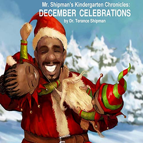 Stock image for Mr. Shipman's Kindergarten Chronicles: December Celebrations for sale by SecondSale