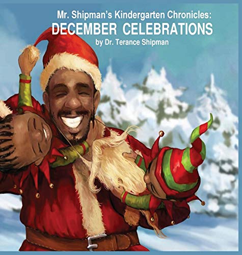 Stock image for Mr. Shipman's Kindergarten Chronicles: December Celebrations (1) (Mr. Shipman Kindergarten Chronicles) for sale by SecondSale