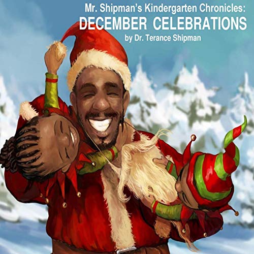 Stock image for Mr. Shipman's Kindergarten Chronicles: December Celebrations (Mr. Shipman Kindergarten Chronicles) for sale by Books Unplugged