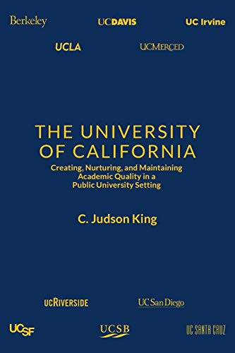 Imagen de archivo de The University of California: Creating, Nurturing, and Maintaining Academic Quality in a Public-University Setting a la venta por HPB-Red