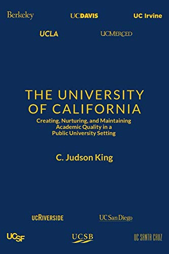 Stock image for The University of California: Creating, Nurturing, and Maintaining Academic Quality in a Public-University Setting for sale by HPB-Red