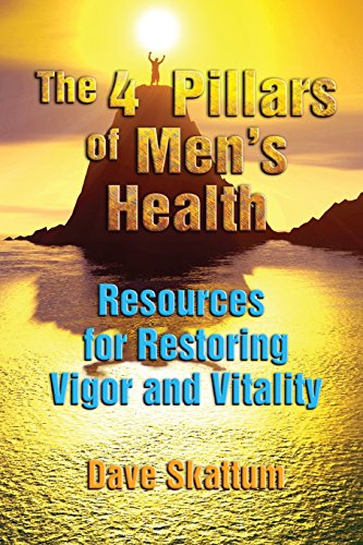 Beispielbild fr The 4 Pillars of Men's Health: Resources for Restoring Vigor and Vitality zum Verkauf von Once Upon A Time Books