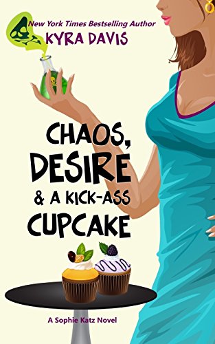 Stock image for Chaos, Desire & A Kick-Ass Cupcake (Sophie Katz Mystery series) for sale by SecondSale