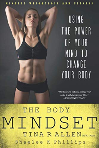 Beispielbild fr The Body Mindset: Using the Power of Your Mind to Change your Body zum Verkauf von Lucky's Textbooks