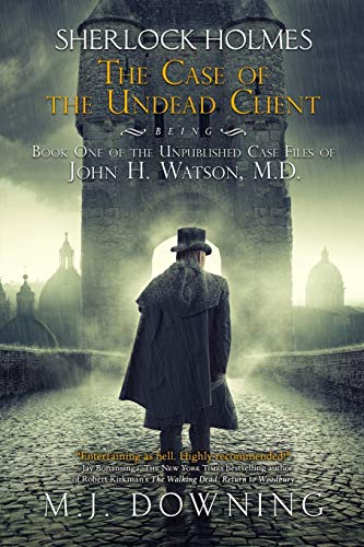 Imagen de archivo de Sherlock Holmes and the Case of the Undead Client: Being Book One of the Unpublished Case Files of John H. Watson, MD a la venta por Goodwill of Colorado