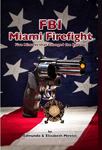 

FBI Miami Firefight: Five Minutes that Changed the Bureau