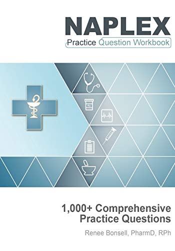 9780999510513: NAPLEX Practice Question Workbook: 1,000+ Comprehensive Practice Questions (2018 Edition)