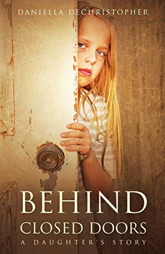 

Behind Closed Doors: A Daughter's Story