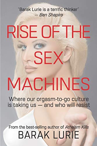 Beispielbild fr RISE OF THE SEX MACHINES: Where our orgasm-to-go culture is taking us  " and who will resist zum Verkauf von Books From California