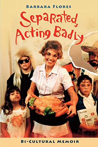 Stock image for Separated, Acting Badly : Bi-Cultural Memoir for sale by Better World Books: West